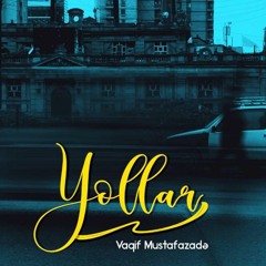 Vaqif Mustafazadə — Yollar