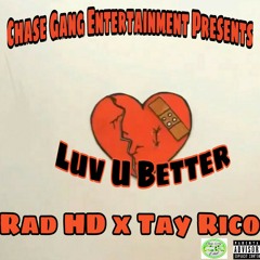 Chase Gang Entertainment - Love U Better Ft Tay Rico x Rad HD