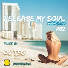 DJ TEO - Release My Soul #082 February 2018