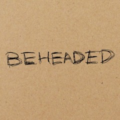 Beheaded