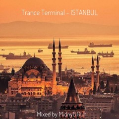 GLOBAL EXCLUSIVE: Trance Terminal - ISTANBUL