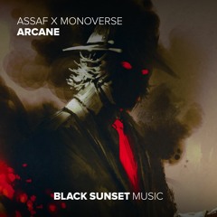 Assaf X Monoverse - Arcane [Black Sunset Music]