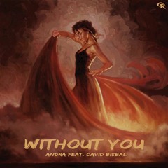 Andra feat. David Bisbal - Without You (George Ranson Remix)