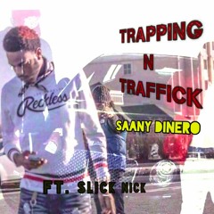 Saany Dinero x Slick Nick - Trapppin N Traffick