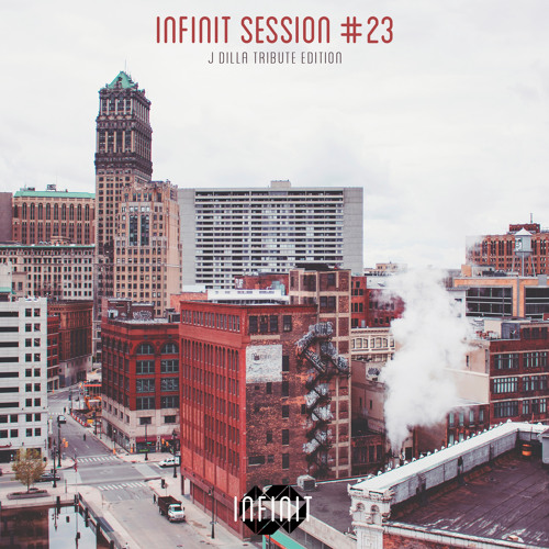 INFINIT Session #23 - J Dilla Tribute Edition
