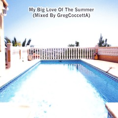 My Big Love Of The Summer (Mixed By GregCoccettA) (Free Download)