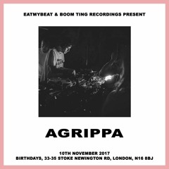 Agrippa - (Boom Ting x Eat My Beat - Birthdays 10th Nov 2017)