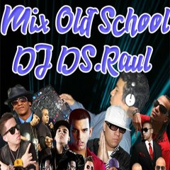 Mix Reggaeton Old School - [[ DJ DS.Raul 2018 ]] Febrero