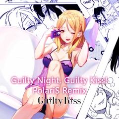 Guilty Kiss - Guilty Night, Guilty Kiss! (PolariS Remix)