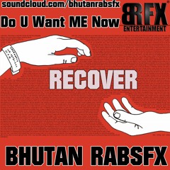 Do You Want Me Now - Bhutan RabsFX