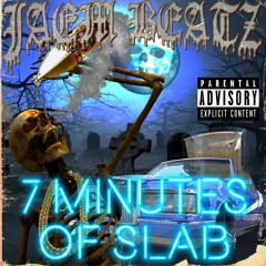 7 Minutes of slab