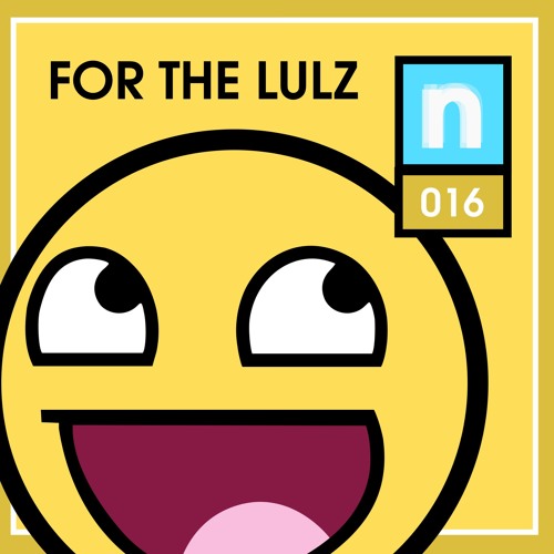 newsic #016: For the lulz