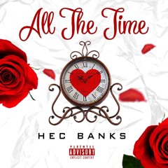 Hec Banks - All the time Prod. By Dystinkt Beats