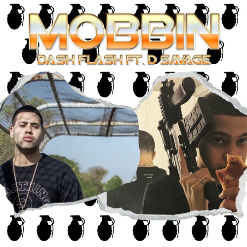 Dash Flash Ft. D Savage - Mobbin (Prod. By: King Wonka)