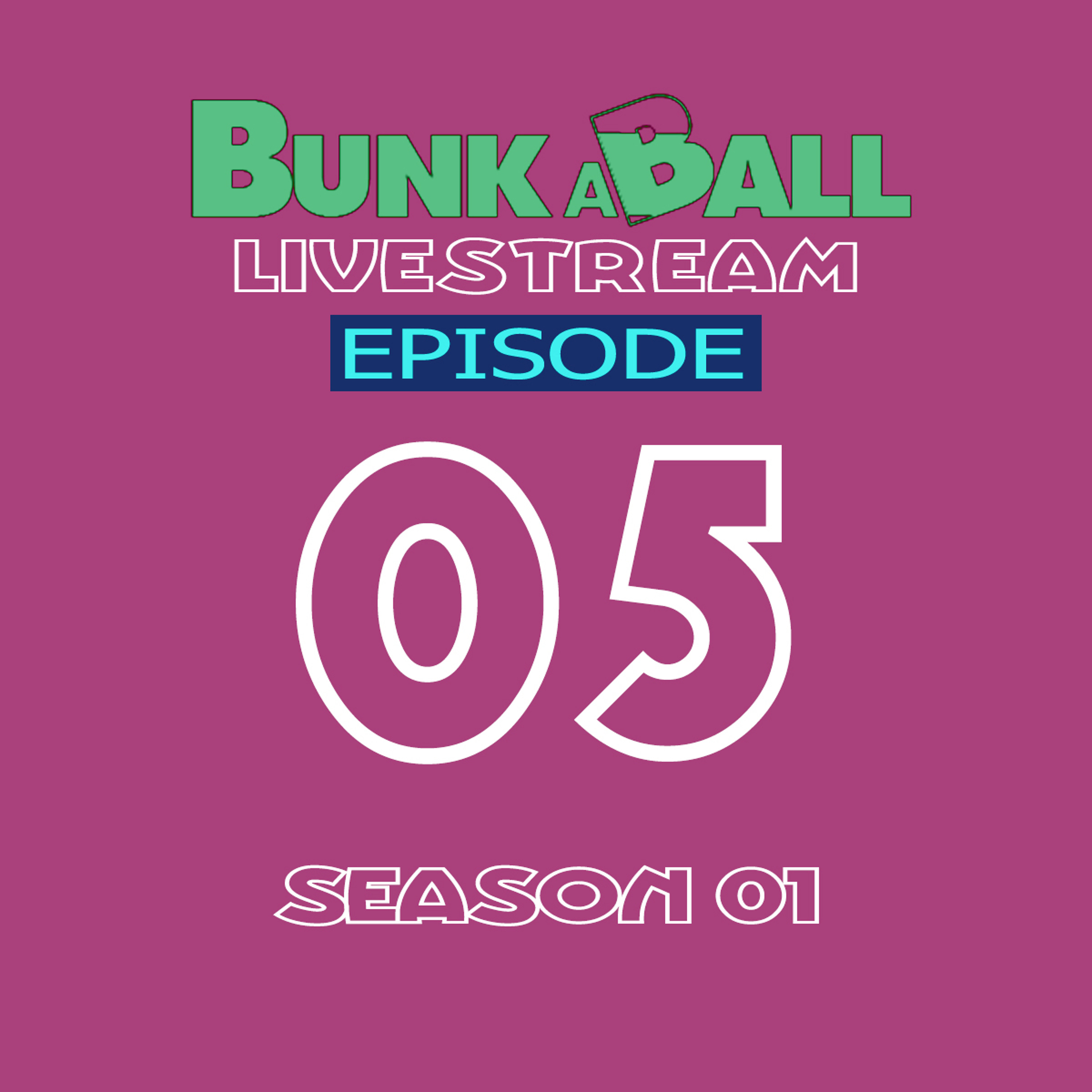EP05 - S01 - Don Rimini - Bunkaball Livestream