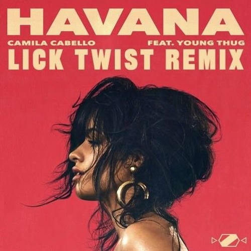 Camila Cabello - Havana feat. Young Thug (Lick Twist Remix)