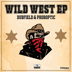 Dubfield & Phoroptic - Wild West EP ( OUT NOW )