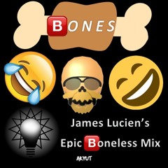 Akyut - Bones (James Lucien's Epic 🅱️oneless Mix)