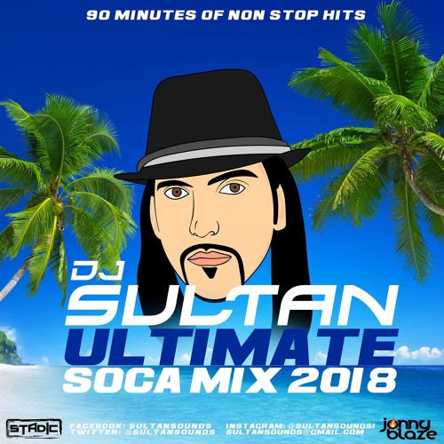 DJ SULTAN - ULTIMATE SOCA MIX 2018 - 90min - Machel Montano, Bunji Garlin, etc)