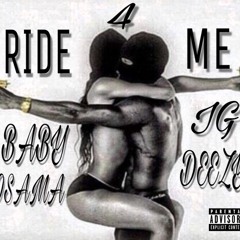 Baby Osama x Ig Deezy - Ride 4 Me (Prod By. Slim Mann)