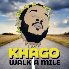 LOVELINE MUZIK PRESENTS KHAGO's BRAND NEW MASH HIT ENTITLED " WALK A MILE " 2018