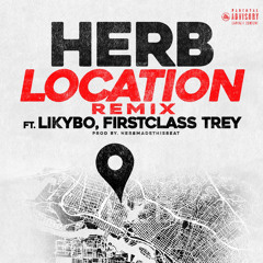 Herb - Location Remix Ft Likybo & FirstClass Trey (Prod. HerbMadeThisBeat)