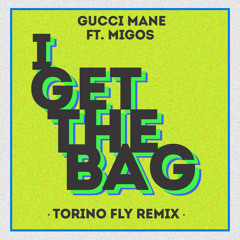 Gucci Mane Ft. Migos - I Get The Bag (Torino Fly Rmx)