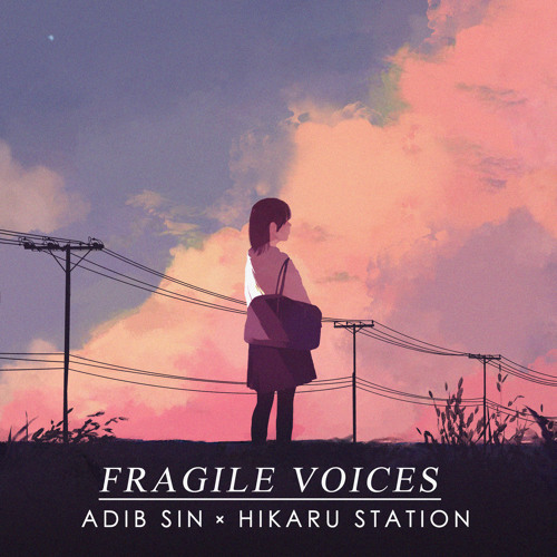 Fragile Voices | Adib Sin feat. hikarustation (Original)