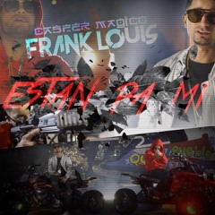 Frank Louis Ft Casper Magico - Estan Pa Mi