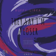 Buffy Libra - They Say I'm A Loser (Prod.CNOTE)