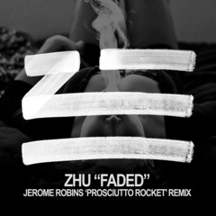 ZHU - Faded (Jerome Robins Prosciutto Rocket Remix)