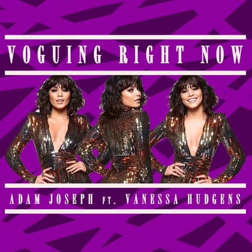 Adam Joseph - Voguing Right Now ft. Vanessa Hudgens