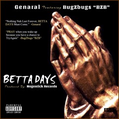 BETTA DAYS: Genaral Feat. BugZbugs "BZB"