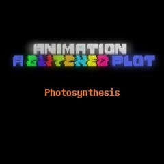 ANIMATION: A Glitched Plot - Photosynthesis