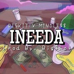 BISKIT X MINDLESS - INEEDA [BEAT BY. @BigShotTheMc]