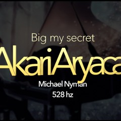 Michael Nyman Big my secret - Akari Aryaca cover 528 Hz