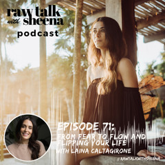 #71 From Fear to Flow and Flipping your life with Laina Caltagirone