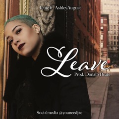 Leave Ft Ashley August (Prod.Donato Beats)