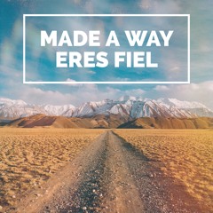 Eres Fiel (Made A Way)