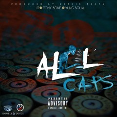 All Caps - Tony Bone X JT Lit X Yung Solja
