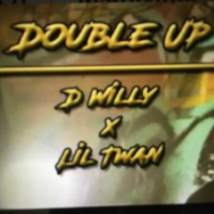 Double Up | D Willy (Feat. Lil Twan)