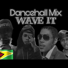 2018 Dancehall Mix Wave It