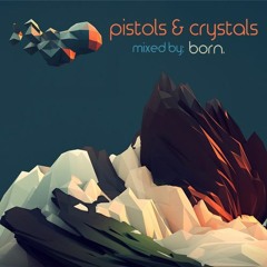 pistols & crystals [a juke/footwork mix by born.]