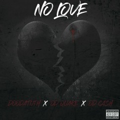 DooDaTruth - No Love Feat. Od Quake x Od Cash