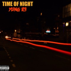 Yung R3 TIME OF NIGHT (Prod. by CashMoneyAp)