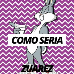 Como Seria 2.0 By ZUAREZ