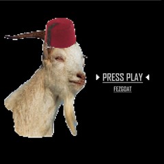 PRESS PLAY | Fez Goat