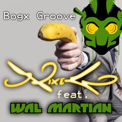 Nixego ft. Wal Martian - Bogx Groove