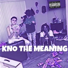 KNO THE MEANING freestyle