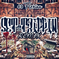Set Trippin x Casanova "Remix" 40Flexinn (ProdByJozu)